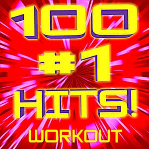 100 #1 Hits! Workout - Ultimate Workout Hits