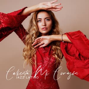 Calienta Mi Corazón: Increíble Música Instrumental de Jazz Latino para La Relajación y el Estado de Ánimo Positivo - Latino Dance Music Academy