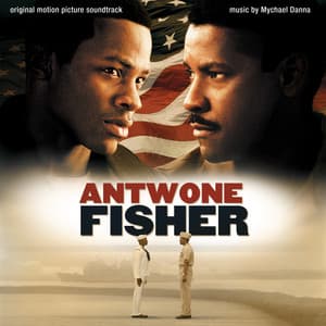 Antwone Fisher - Mychael Danna
