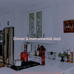 Music for Cooking - Dinner & Instrumental Jazz