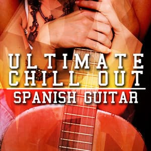 Ultimate Chill out Spanish Guitar - Ultimate Guitar Chill Out