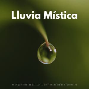 Tranquilidad De La Lluvia Mística: Sonidos Binaurales - Universo De Latidos Binaurales