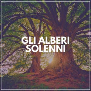 Gli Alberi Solenni - Suoni Naturali