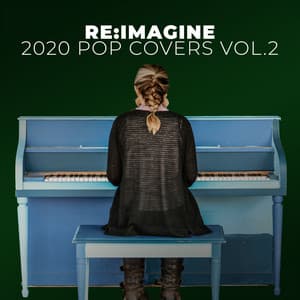 Pop Covers 2020 by Re:Imagine Music Vol.2 - Re:Imagine