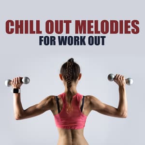 Chill Out Melodies for Work Out - Running Music Ensemble