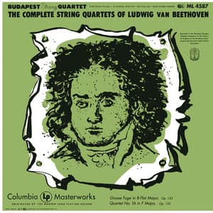 Beethoven: Grosse Fuge in B-Flat Major, Op. 133 & String Quartet No. 16 in F Major, Op. 135 - Ludwig van Beethoven