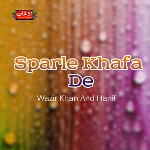 Sparle Khafa De - Wazir Khan