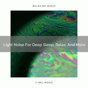 2020 Best: Light Noise For Deep Sleep, Relax, And More - Nature Noise