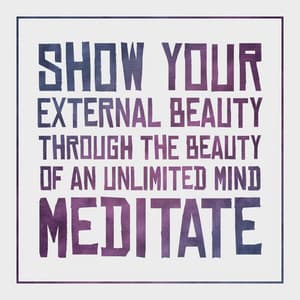 Show Your External Beauty Through the Beauty of an Unlimited Mind. Meditate. - New Age Wellness Creator