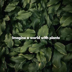 Imagine a world with plants - Fun Jazz