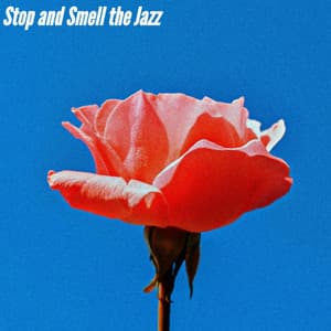 Stop and Smell the Jazz - Coffee + Chill