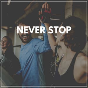 Never Stop - Fitness Workout Hits
