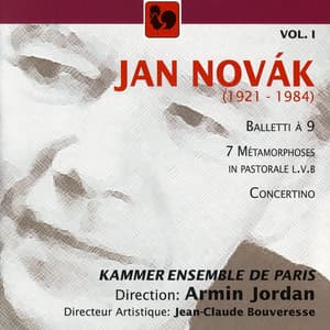 Jan Novák: Balletti à 9 – 7 Métamorphoses in pastorale – Concertino, Vol. 1 - Jan Novák