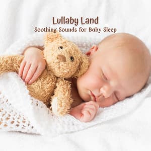 Lullaby Land: Soothing Sounds for Baby Sleep - Baby Lullaby Universe