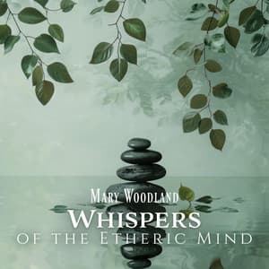 Whispers of the Etheric Mind - Mary Woodland