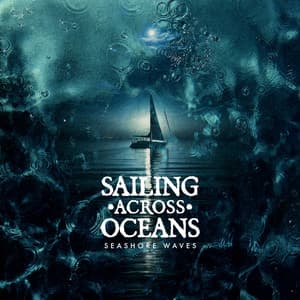 Sailing Across Oceans - Seashore Waves
