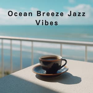 Ocean Breeze Jazz Vibes - Relaxing Piano Crew