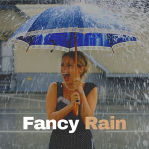 Fancy Rain - Rain Sounds for Relaxation