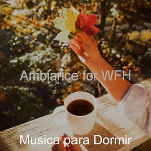 Ambiance for WFH - Musica Para Dormir