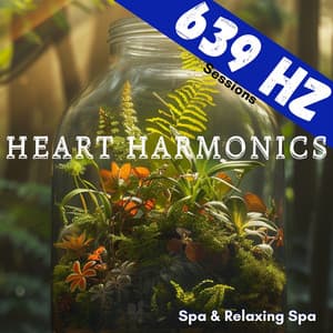 Heart Harmonics: 639 Hz Sessions - Spa & Relaxing Spa
