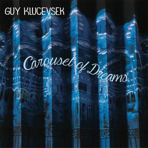 Carousel of Dreams - Guy Klucevsek