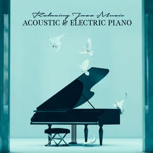 Relaxing Jazz Music: Acoustic & Electric Piano Sounds, Pleasant Weekend for the Whole Family - Jazz Piano Sounds Paradise