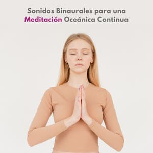 Sonidos Binaurales Para Una Meditación Oceánica Continua - Aumento del sexo y la intimidad - Meditación Binaural Beat