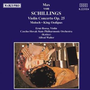 Schillings: Violin Concerto Op. 25 / Moloch / King Oedipus - Max von Schillings