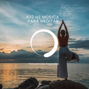 432 hz Música para meditar - Frecuencias Sagradas