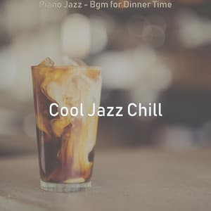 Piano Jazz - Bgm for Dinner Time - Cool Jazz Chill