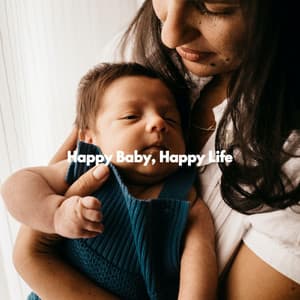 Happy Baby, Happy Life - Resting Baby Playlist