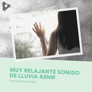 Muy Relajante Sonido de Lluvia ASMR - Dormida: Por Daniela