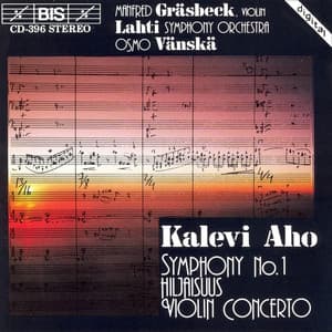 Aho: Symphony No. 1 / Hiljaisuus / Violin Concerto - Kalevi Aho