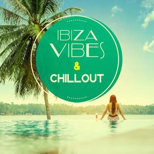 Ibiza Vibes & Chillout – Holiday Music, Summer Time, Chill Lounge, Holiday Relax, Good Energy - The Best Of Chill Out Lounge
