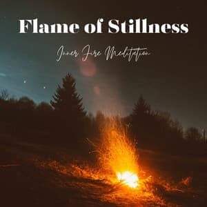 Flame of Stillness: Inner Fire Meditation - Four Robes