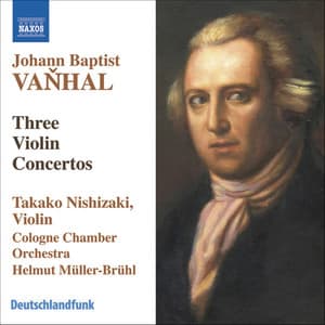 Vanhal: Violin Concertos in G Major, B-Flat Major, and G Major - Johann Baptist Vanhal