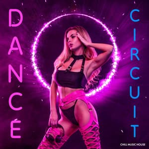 Dance Circuit - Chill Music House