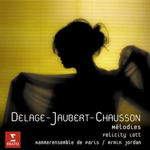 Delage/Jaubert/Chausson: Mélodies - Felicity Lott