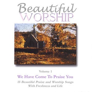 Beautiful Worship, Vol. 1 - We Have Come To Praise You - The London Fox Singers