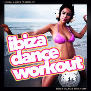 Ibiza Dance Workout - Dance Hit Workout 2015
