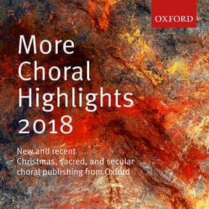 More Choral Highlights 2018 - Oxford University Press Music