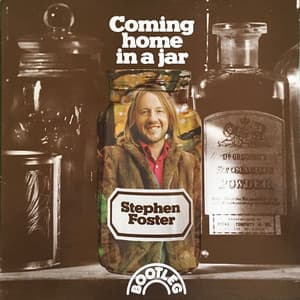 Coming Home In A Jar - Stephen Foster