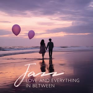Jazz, Love and Everything In Between - Cozy Ambience Jazz