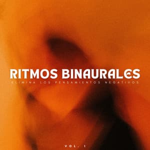 Ritmos Binaurales: Elimina Los Pensamientos Negativos Vol. 1 - Universo De Latidos Binaurales