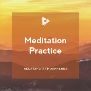 Meditation Practice - Relaxing Atmospheres