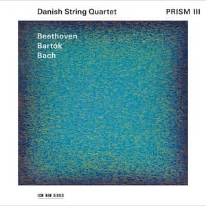 Prism III: Beethoven, Bartók, Bach - Danish String Quartet