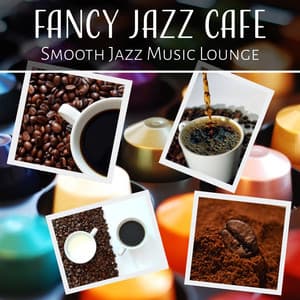 Fancy Jazz Cafe: Smooth Jazz Music Lounge, Relaxing Background, Easy Listening, Soft Instrumental Music, Cocktail Party Bar, Cool Jazz Mellow Restaurant - Most Relaxing Music Academy