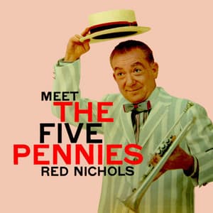 Meet The Five Pennies - Red Nichols