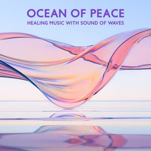 Ocean of Peace: Healing Music with Sound of Waves for Relaxation & Meditation, Cure for Sleep and Stress Relief - Soothing Ocean Waves Universe