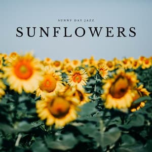 Sunflowers - Sunny Day Jazz